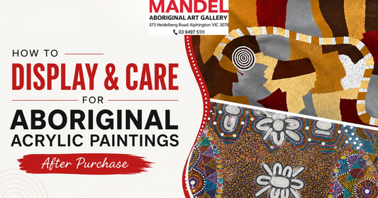 How to Display and Care for Aboriginal Acrylic Paintings After Purchase