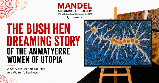 The Bush Hen Dreaming Story of the Anmatyerre Women of Utopia